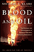 Book Cover Image. Title: Blood and Oil, Author: Michael T. Klare