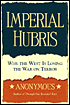 Book Cover Image. Title: Imperial Hubris, Author:  Anonymous